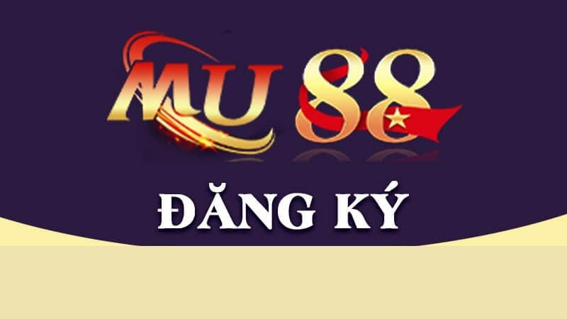 Đăng ký tài khoản tham gia Casino Mu88